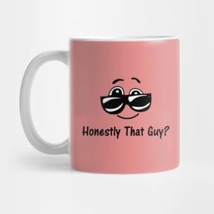 Honestly That Guy? Mug